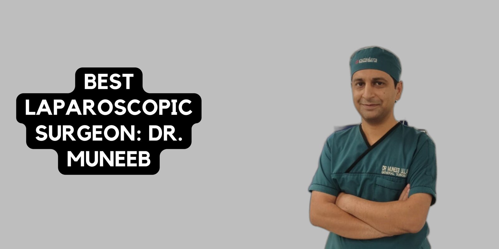 Best Laparoscopic Surgeon: Dr. Muneeb